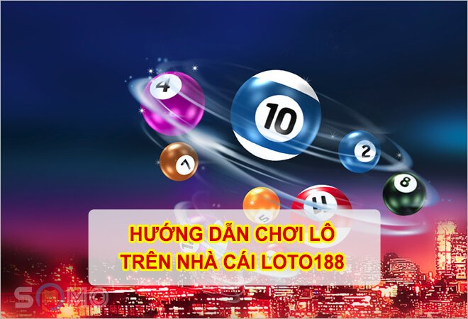 hướng dẫn chơi lô online trên loto188