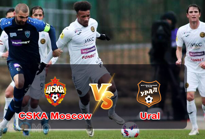 Nhận định trận đấu CSKA Moscow vs Ural, 19h00 ngày 16/07/2022