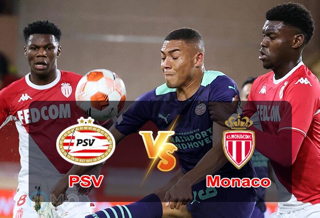 Nhận định trận đấu PSV vs Monaco, 01h30 ngày 10/08/2022