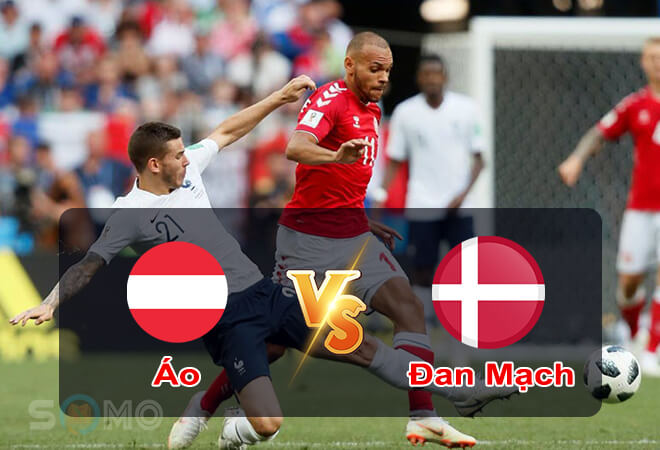 Nhận định trận đấu Áo vs Đan Mạch, 01h45 ngày 07/06/2022
