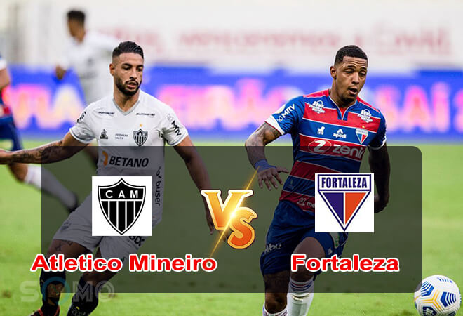 Nhận định trận đấu Atletico Mineiro vs Fortaleza, 07h00 ngày 26/06/2022
