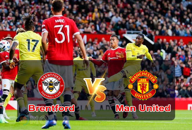 Nhận định trận đấu Brentford vs Man United, 23h30 ngày 13/08/2022