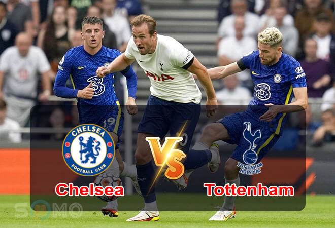 Nhận định trận đấu Chelsea vs Tottenham, 22h30 ngày 14/08/2022