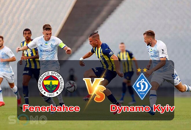 Nhận định trận đấu Fenerbahce vs Dynamo Kiev, 02h00 ngày 27/07/2022