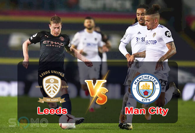 Nhận định trận đấu Leeds vs Man City, 23h30 ngày 30/04/2022