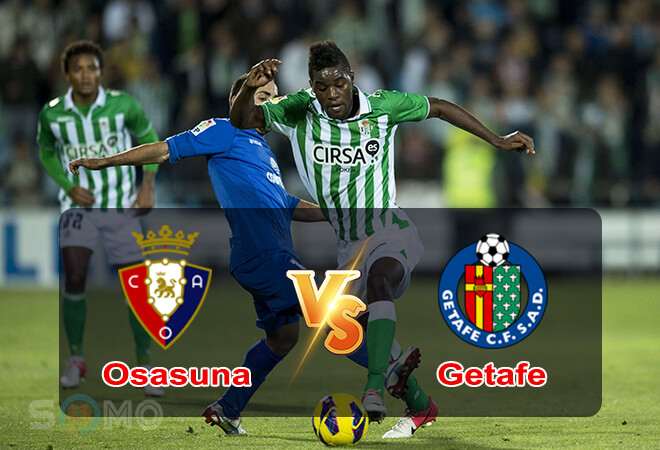 Nhận định trận đấu Osasuna vs Getafe, 00h00 ngày 12/05/2022