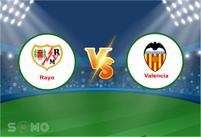 Nhận định trận đấu Rayo vs Valencia, 02h00 ngày 12/04/2022