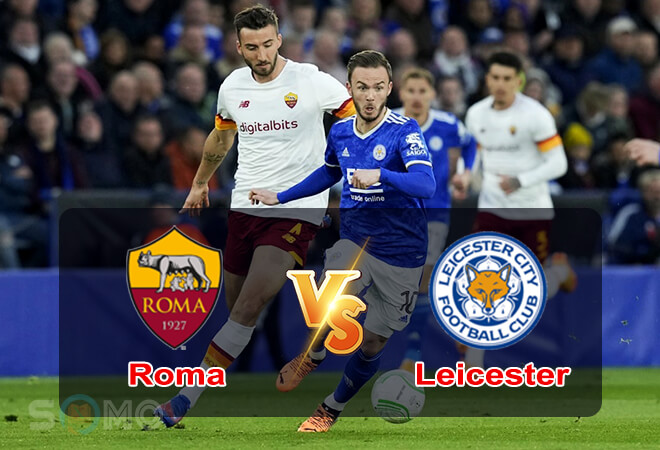 Nhận định trận đấu Roma vs Leicester City, 02h00 ngày 06/05/2022