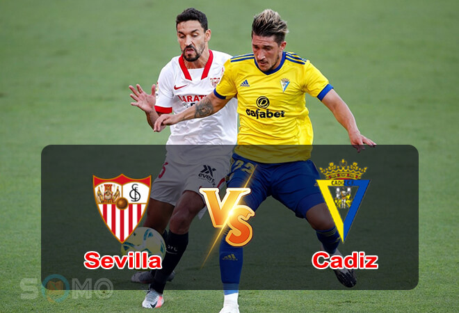 Nhận định trận đấu Sevilla vs Cadiz, 02h00 ngày 30/04/2022