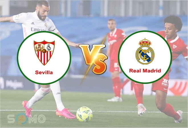 Nhận định trận đấu Sevilla vs Real Madrid, 02h00 ngày 18/04/2022