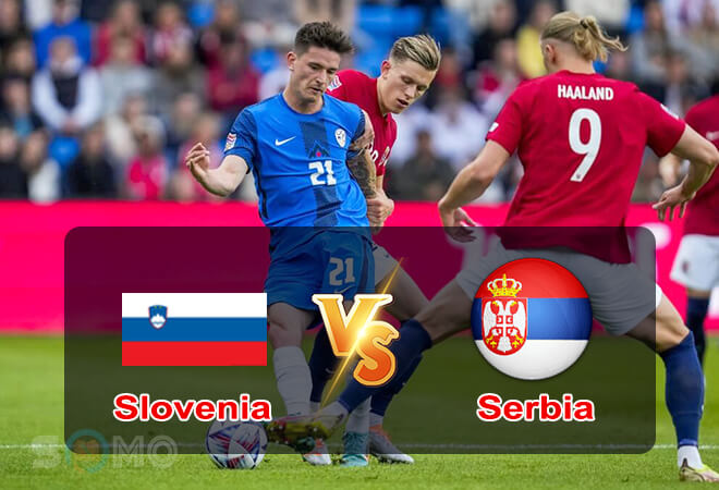 Nhận định trận đấu Slovenia vs Serbia, 01h45 ngày 13/06/2022