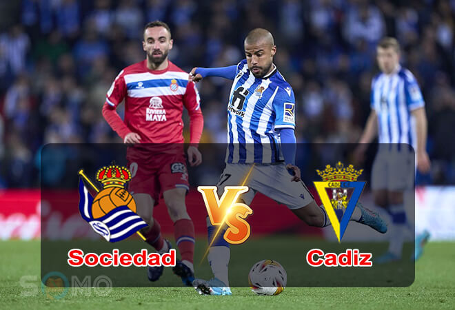 Nhận định trận đấu Sociedad vs Cadiz, 00h00 ngày 13/05/2022