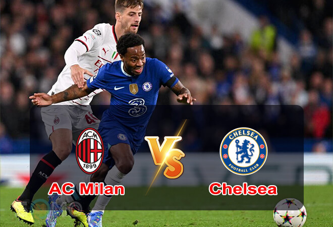 Nhận định trận đấu AC Milan vs Chelsea, 02h00 ngày 12/10/2022