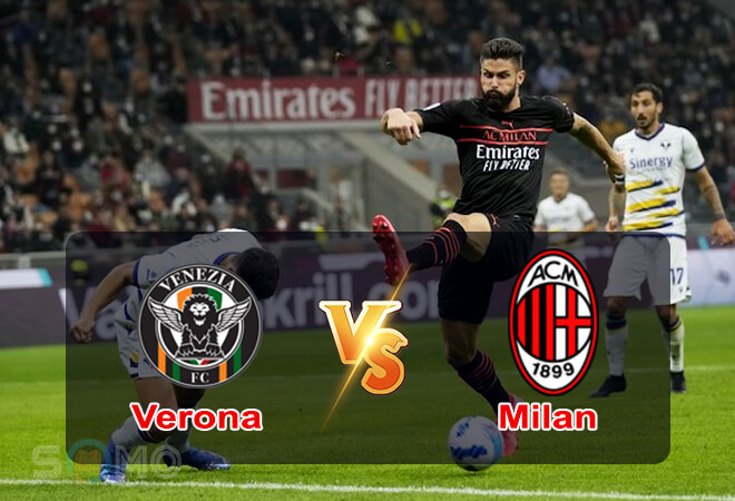 Nhận định trận đấu Verona vs Milan, 01h45 ngày 09/05/2022