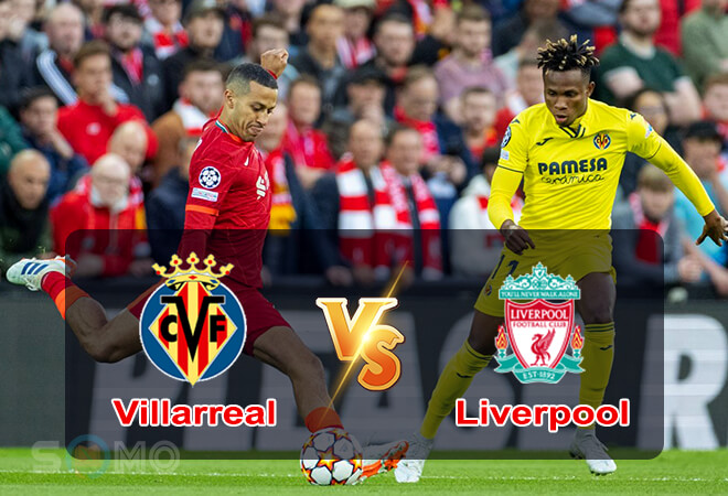 Nhận định trận đấu Villarreal vs Liverpool, 02h00 ngày 04/05/2022