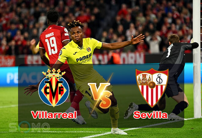 Nhận định trận đấu Villarreal vs Sevilla, 19h00 ngày 08/05/2022