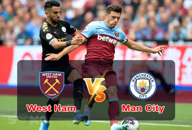 Nhận định trận đấu West Ham vs Man City, 22h30 ngày 07/08/2022